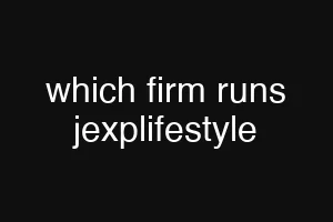 which firm runs jexplifestyle