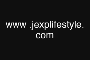 www .jexplifestyle. com